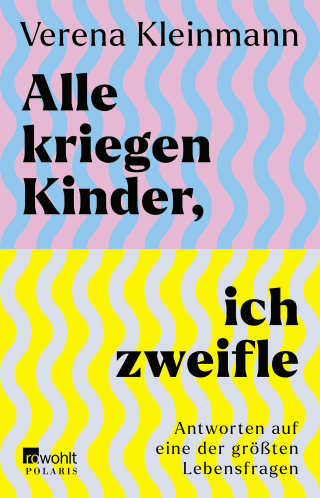 Buchcover von Alle kriegen Kinder, ich zweifle: Antworten auf eine der größten Lebensfragen