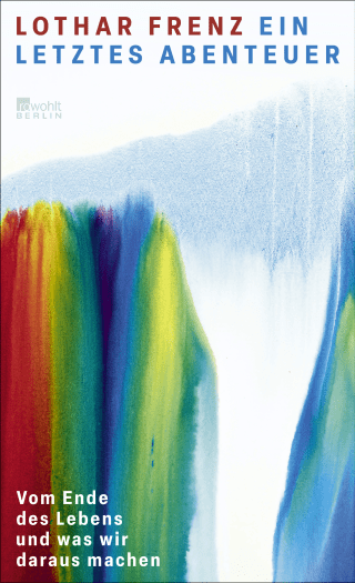 Buchcover von Ein letztes Abenteuer: Vom Ende des Lebens und was wir daraus machen