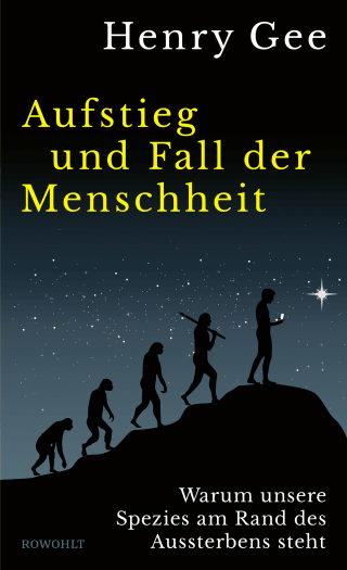 Buchcover von Aufstieg und Fall der Menschheit: Warum unsere Spezies am Rand des Aussterbens steht