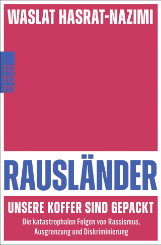 Buchcover von Rausländer – unsere Koffer sind gepackt: Die katastrophalen Folgen von Rassismus, Ausgrenzung und Diskriminierung