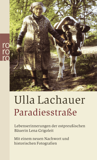 Buchcover von Paradiesstraße: Lebenserinnerungen der ostpreußischen Bäuerin Lena Grigoleit (mit einem neuen Nachwort und historischen Fotografien)