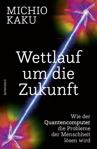 Buchcover von Wettlauf um die Zukunft: Wie der Quantencomputer die Probleme der Menschheit lösen wird