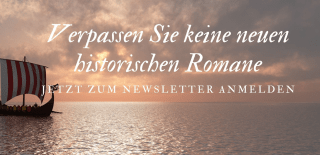 Verpassen Sie keine neuen historischen Romane - jetzt zum Newsletter anmelden