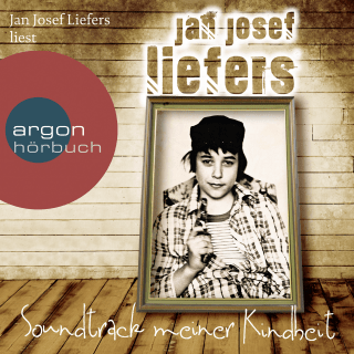 Soundtrack meiner Kindheit - Jan Josef Liefers | argon hörbuch