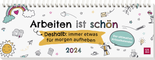 Cover Download Tischkalender 2024: Arbeiten ist schön. Deshalb: immer etwas für morgen aufheben - Der ultimative Kritzelkalender