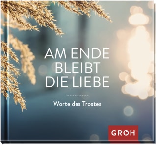 Cover Download Am Ende bleibt die Liebe. Worte des Trostes