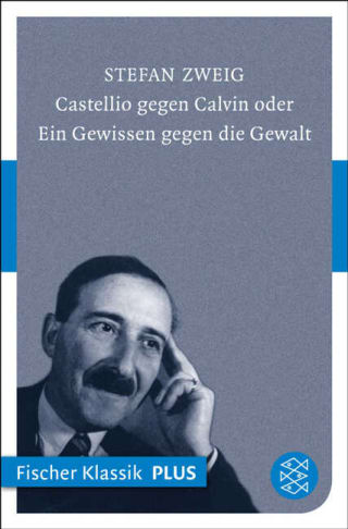 Castellio gegen Calvin oder Ein Gewissen gegen die Gewalt