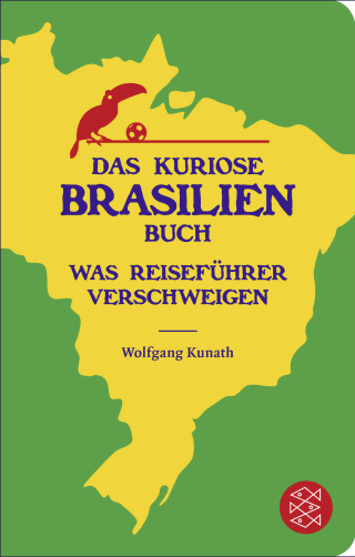 Das kuriose Brasilien-Buch - Wolfgang Kunath