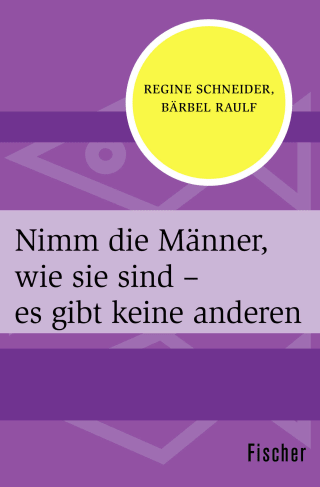 Nimm die Männer, wie sie sind – es gibt keine anderen