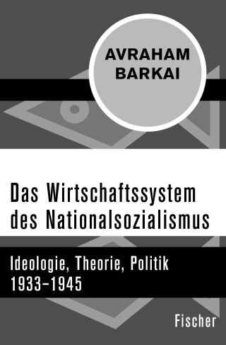 Das Wirtschaftssystem des Nationalsozialismus