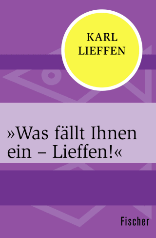 »Was fällt Ihnen ein – Lieffen!«