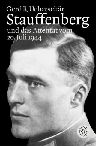 Stauffenberg und das Attentat vom 20. Juli 1944