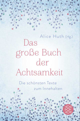 Das große Buch der Achtsamkeit - Die schönsten Texte zum Innehalten