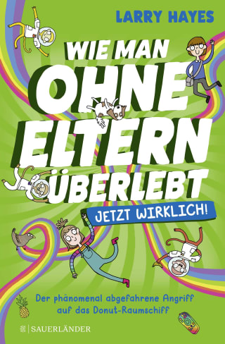 Cover Download Wie man ohne Eltern überlebt – jetzt wirklich! Der phänomenal abgefahrene Angriff auf das Donut-Raumschiff