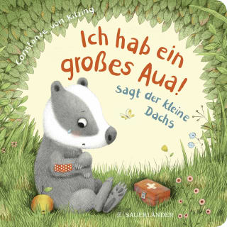 "Ich hab ein großes Aua", sagt der kleine Dachs (Trost-Buch)