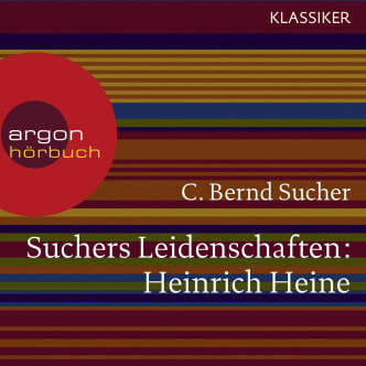 Suchers Leidenschaften: Heinrich Heine