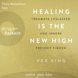 Healing Is the New High - Traumata loslassen und innere Freiheit finden