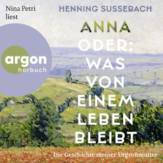 Anna oder: Was von einem Leben bleibt