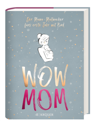 Cover des Buches "WOW MOM" mit dem Untertitel "Der Mama-Mutmacher fürs erste Jahr mit Kind", das eine gezeichnete Mutter zeigt, die ihr Baby liebevoll im Arm hält.