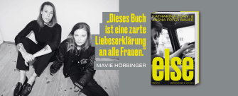 Katahrina Zorn & Jasna Fritzi Bauer sitzen nebeneinander, daneben der Slogan "Dieses Buch ist eine Liebeserklärung an alle Frauen" und das Buchcover zum Roman "Else"