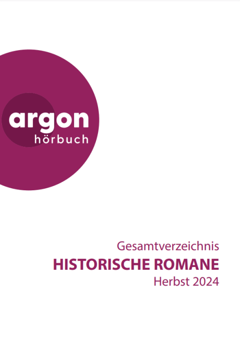 argon hörbuch. Gesamtverzeichnis Historische Romane. Herbst 2024