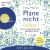 Plane nicht – lebe!