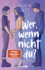 Buchcover von Wer, wenn nicht du: Roman von Alicia Zett