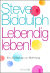 Buchcover von Lebendig leben!: Eine Einladung zur Befreiung von Steve Biddulph