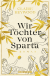 Buchcover von Wir Töchter von Sparta: Roman von Claire Heywood