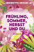 Buchcover von Spring, summer, autumn and you: Roman von Henriette Krohn