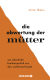 Buchcover von Die Abwertung der Mütter: Wie überholte Familienpolitik uns den Wohlstand kostet von Anne Theiss