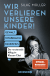 Buchcover von Wir verlieren unsere Kinder!: Gewalt, Missbrauch, Rassismus – Der verstörende Alltag im Klassen-Chat von Silke Müller