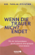 Buchcover von Wenn die Trauer nicht endet: Wie du Verlustschmerz durch einfache Bewegungen lösen kannst von Tanja Pfister