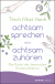 Buchcover von achtsam sprechen - achtsam zuhören: Die Kunst der bewussten Kommunikation von Thich Nhat Hanh