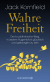 Buchcover von Wahre Freiheit: Der buddhistische Weg, glücklich und geborgen zu sein von Jack Kornfield