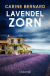 Buchcover von Lavendel-Zorn: Ein Provence-Krimi von Carine Bernard