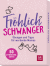 Produktbild von Fröhlich schwanger: Übungen und Tipps für werdende Mamas. 50 Affirmationskarten, die motivieren und Kraft schenken