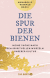 Buchcover von Die Spur der Bienen: Meine Suche nach den spirituellen Wurzeln unserer Kultur von Annabelle Wimmer Bakic