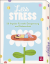 Less stress – 50 Impulse für mehr Entspannung und Gelassenheit