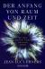 Buchcover von Der Anfang von Raum und Zeit: Wie alles aus dem Nichts entstehen konnte von Dr. Jean-Luc Lehners