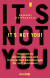 Buchcover von It's Not You!: Narzissmus durchschauen und in toxischen Beziehungen für sich einstehen von Ramani Durvasula