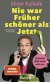 Buchcover von Nie war Früher schöner als Jetzt: Ein Boomer blickt zurück nach vorn von Oliver Kalkofe
