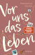 Buchcover von Vor uns das Leben von Manuela Inusa