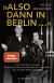 Buchcover von »Also dann in Berlin ...«: Artur und Maria Brauner – Eine Geschichte vom Überleben, von großem Kino und der Macht der Liebe von Alice Brauner