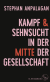 Buchcover von Kampf und Sehnsucht in der Mitte der Gesellschaft von Stephan Anpalagan