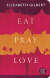 Buchcover von Eat, Pray, Love: Eine Frau auf der Suche nach allem quer durch Italien, Indien und Indonesien von Elizabeth Gilbert