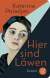 Buchcover von Hier sind Löwen: Roman von Katerina Poladjan