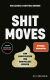 Buchcover von Shitmoves: Vom Manipulieren und Manipuliertwerden  von Iris Gavric, Matthias Renger