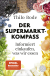 Buchcover von Der Supermarkt-Kompass: Informiert einkaufen, was wir essen von Thilo Bode