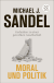 Buchcover von Moral und Politik: Gedanken zu einer gerechten Gesellschaft von Michael J. Sandel
